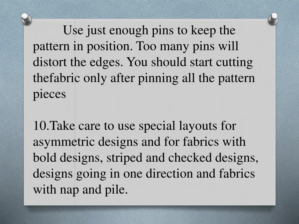 use just enough pins to keep the pattern