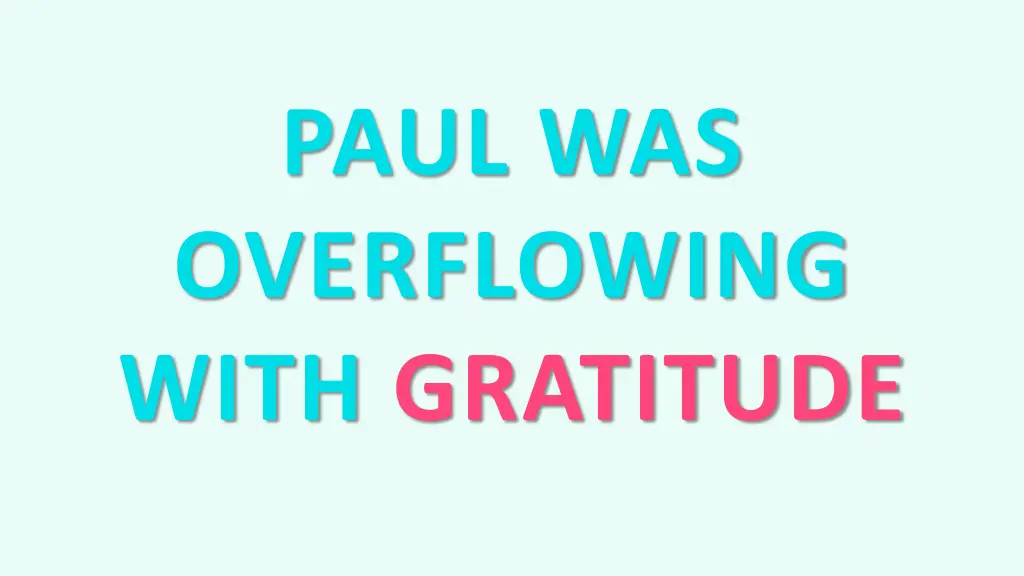 paul was overflowing with gratitude