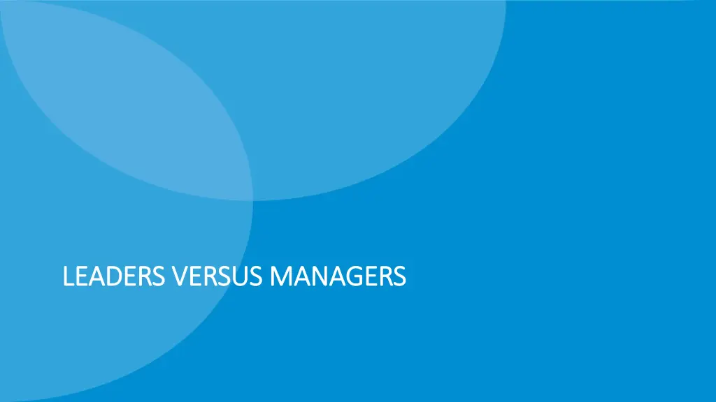 leaders versus managers leaders versus managers