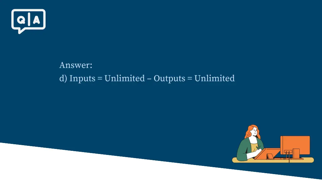 answer d inputs unlimited outputs unlimited