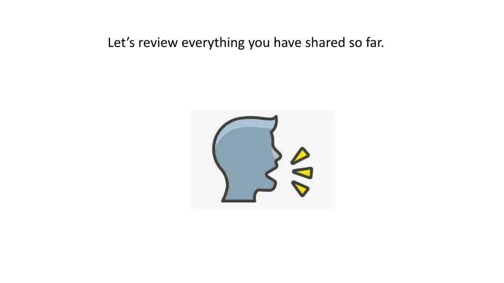let s review everything you have shared so far