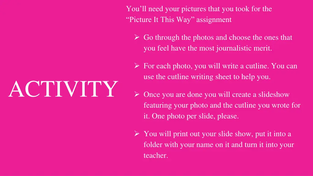 you ll need your pictures that you took