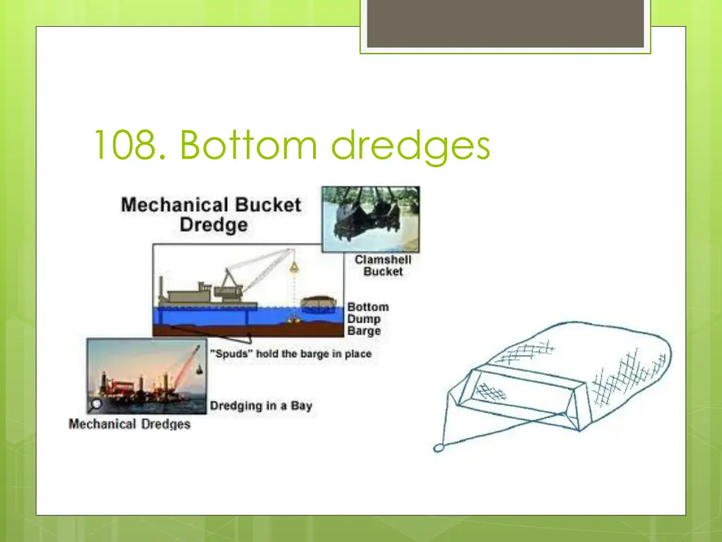 108 bottom dredges