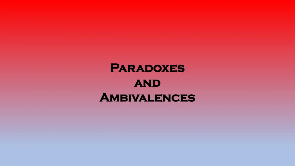 paradoxes paradoxes and and ambivalences