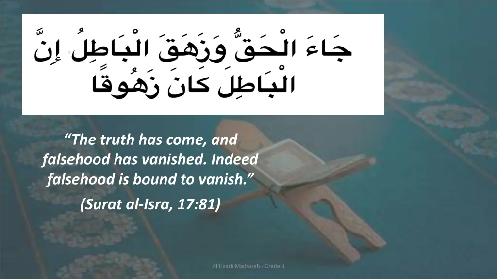 the truth has come and falsehood has vanished