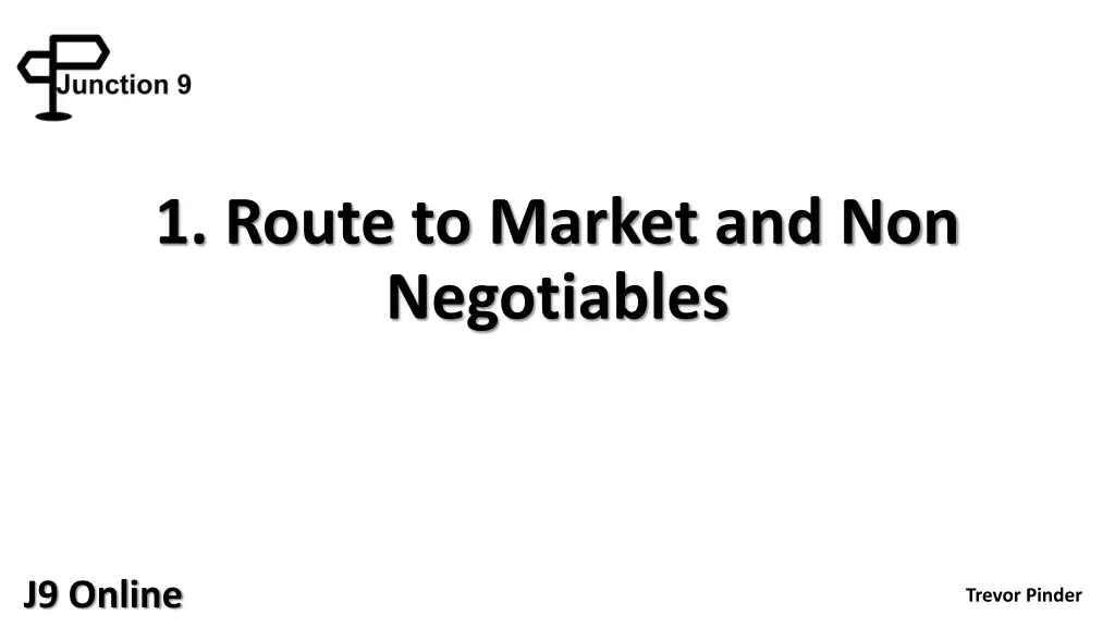 1 route to market and non negotiables