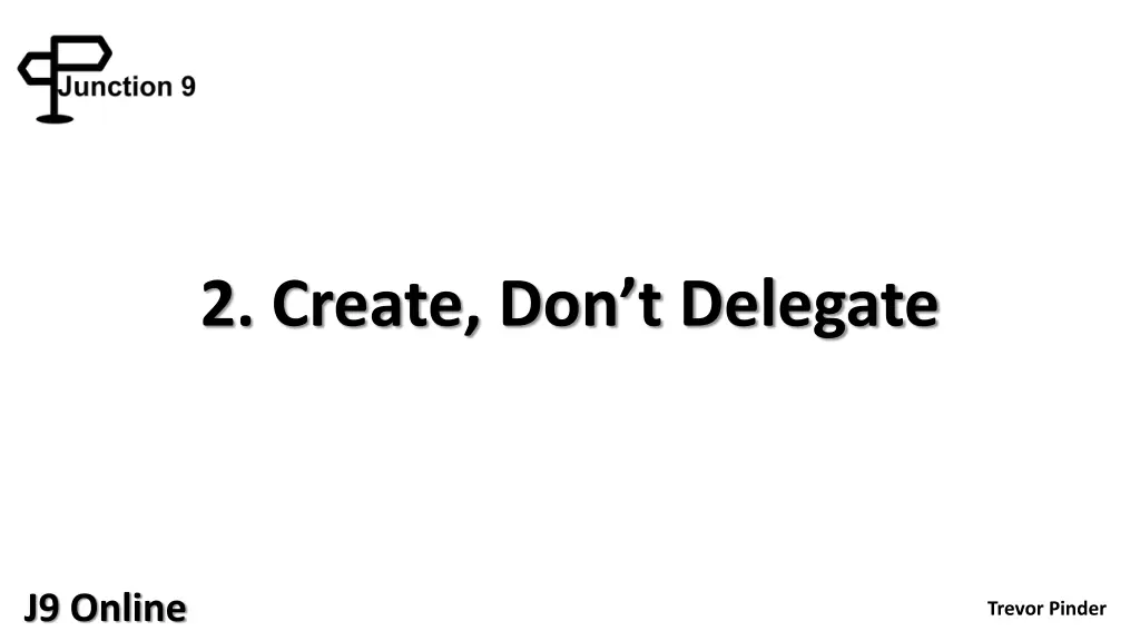2 create don t delegate
