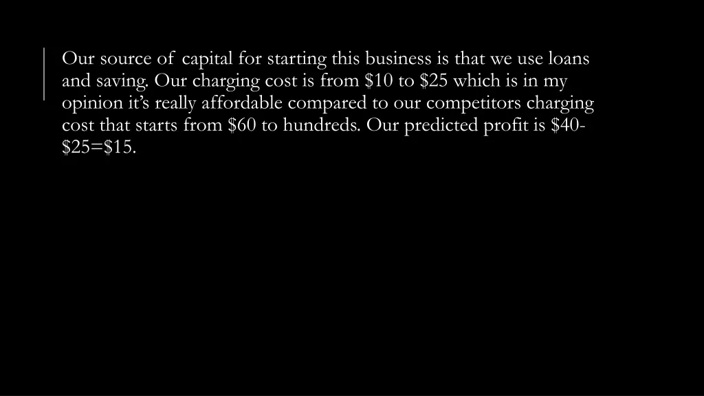 our source of capital for starting this business
