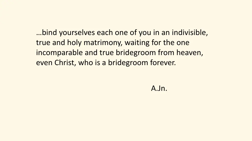 bind yourselves each one of you in an indivisible