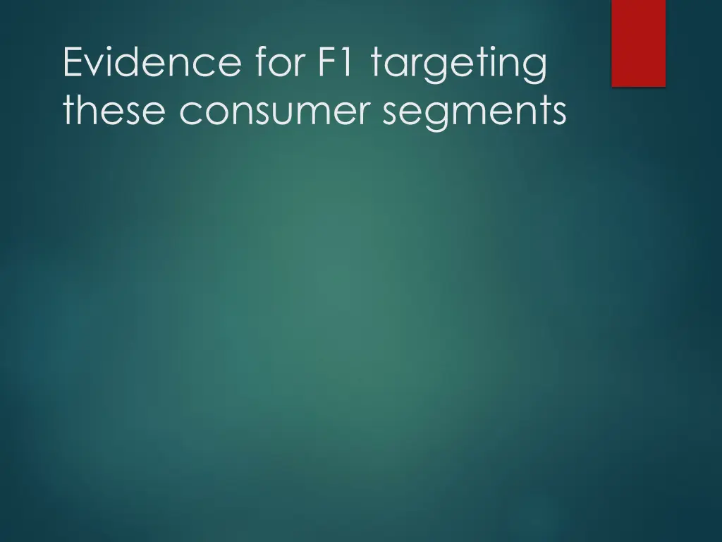evidence for f1 targeting these consumer segments