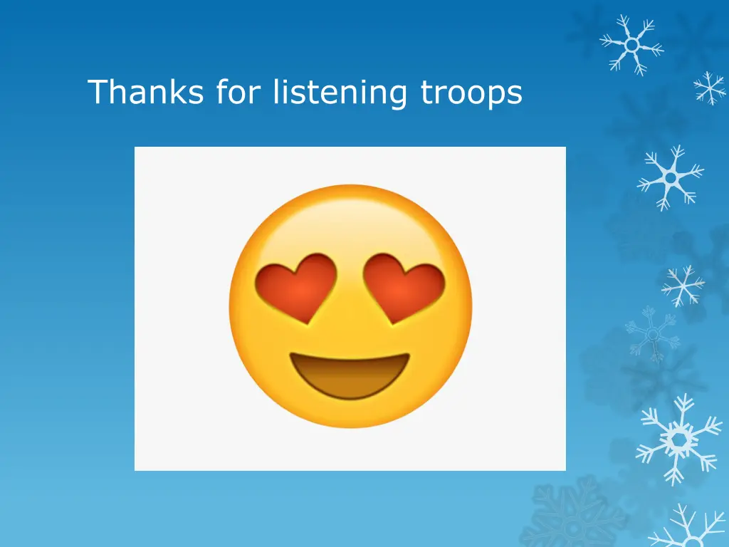 thanks for listening troops
