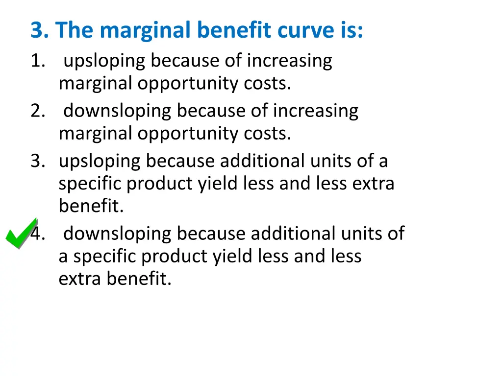 3 the marginal benefit curve is 1 upsloping 1