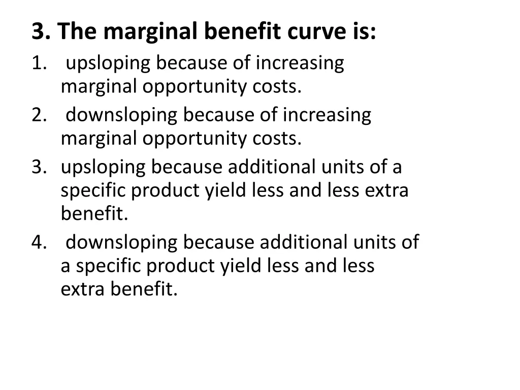 3 the marginal benefit curve is 1 upsloping