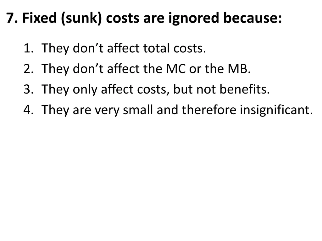 7 fixed sunk costs are ignored because