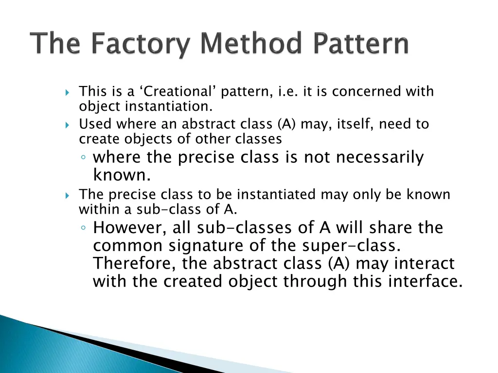this is a creational pattern i e it is concerned