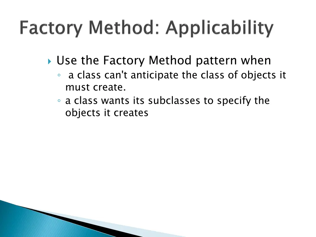 use the factory method pattern when a class