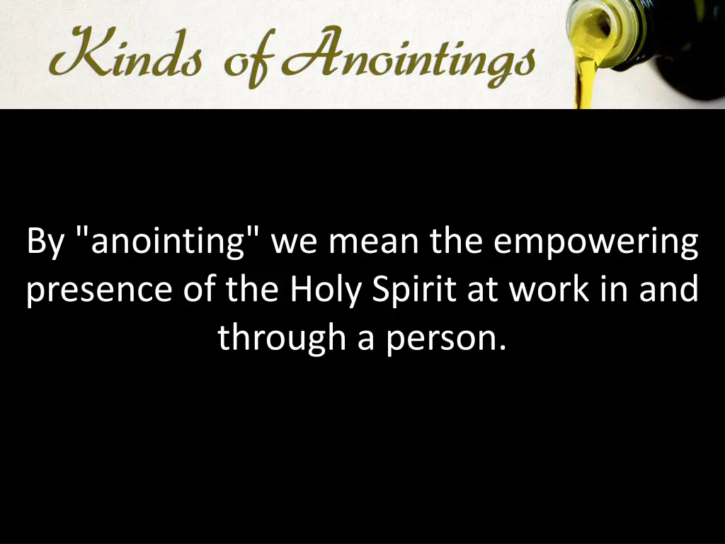 by anointing we mean the empowering presence