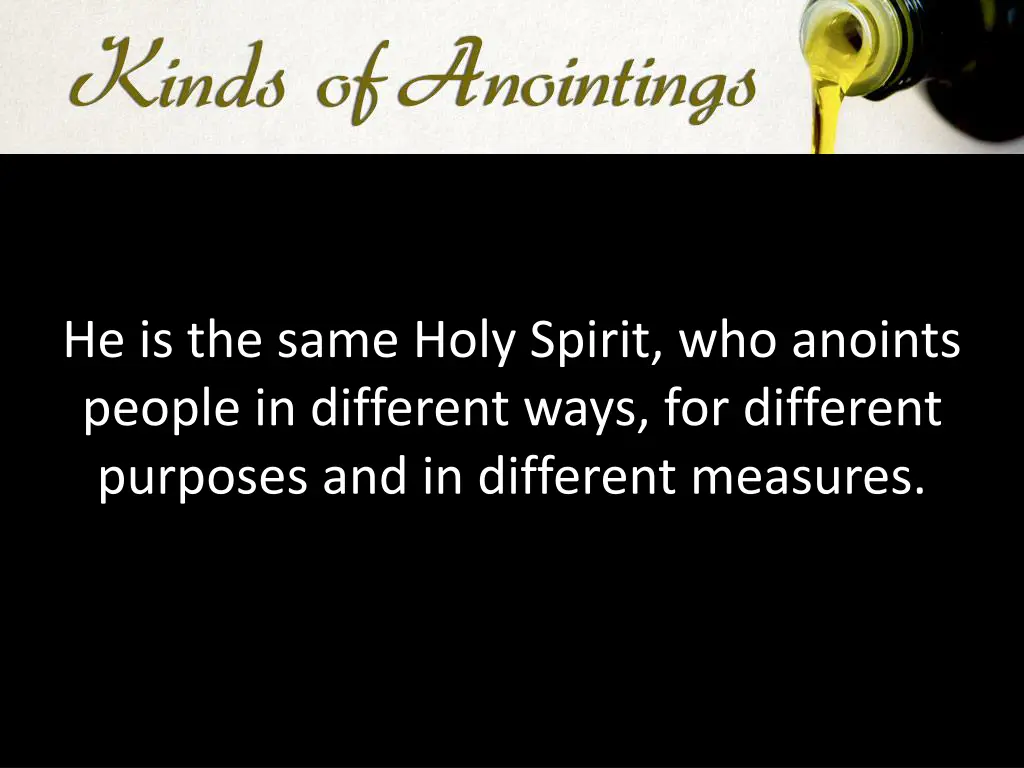 he is the same holy spirit who anoints people