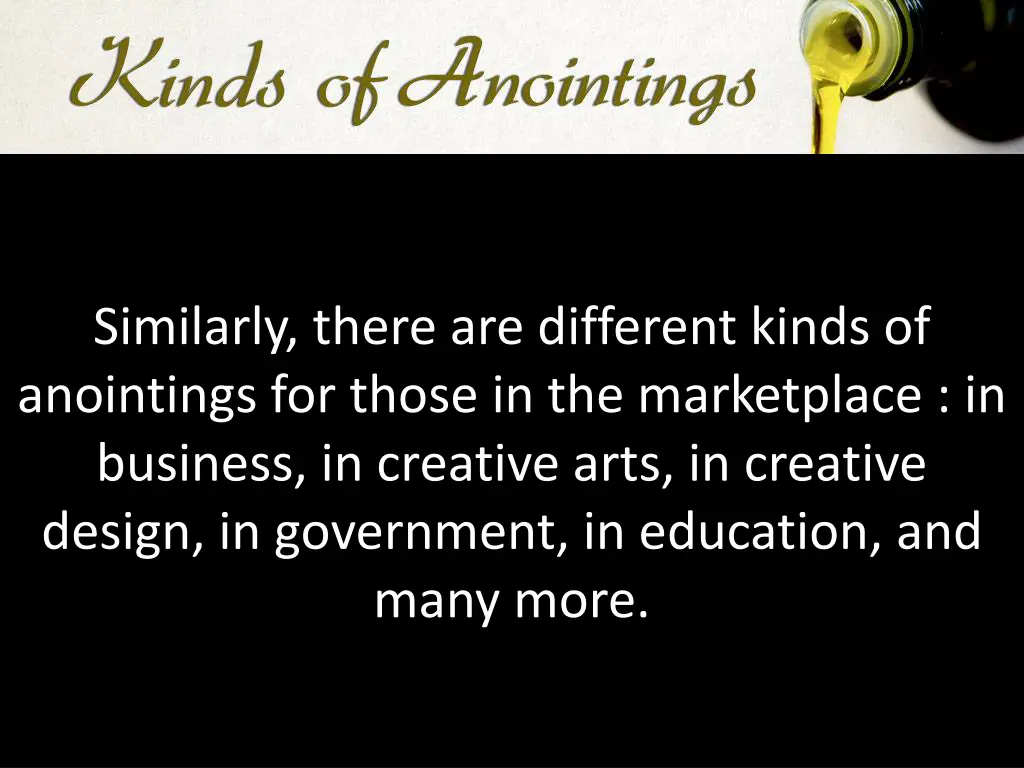 similarly there are different kinds of anointings
