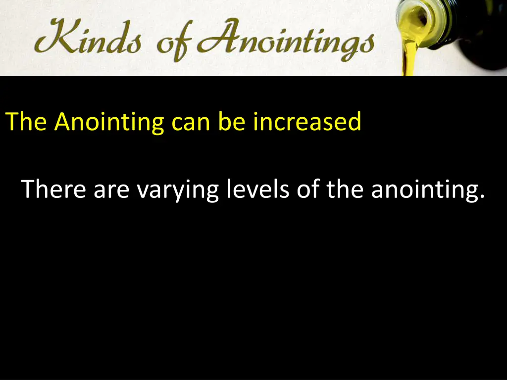 the anointing can be increased