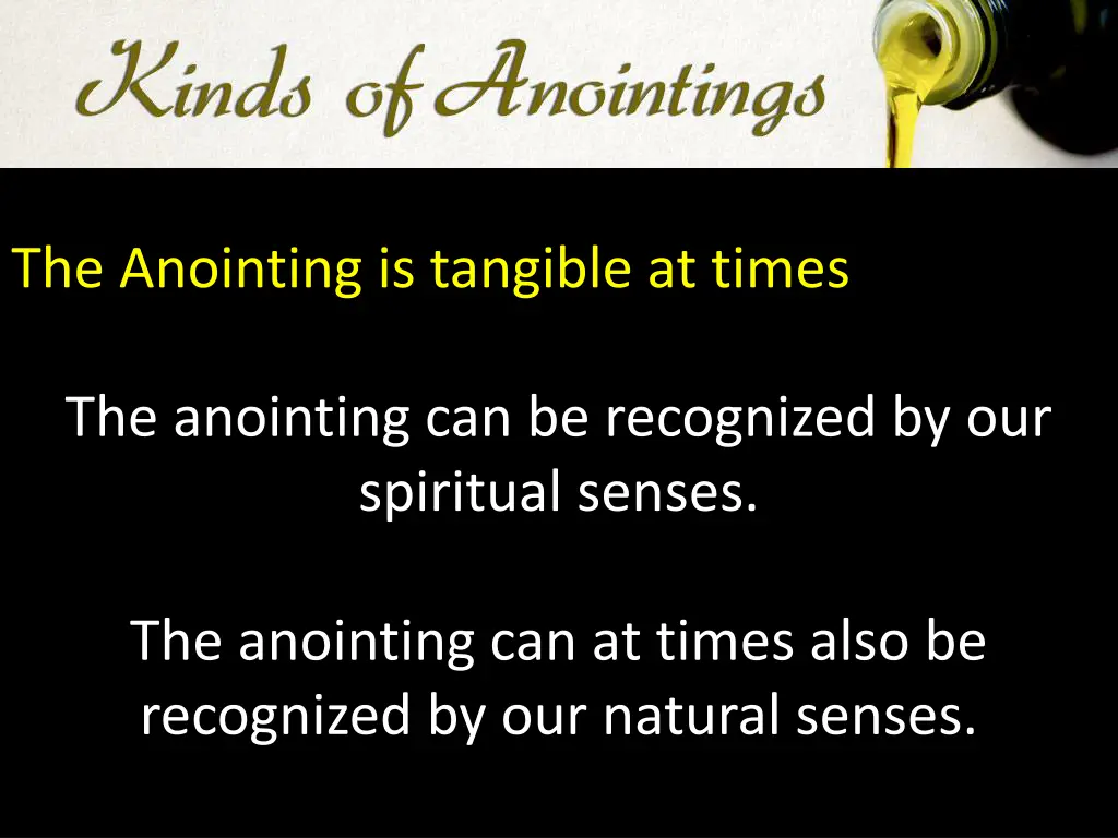 the anointing is tangible at times