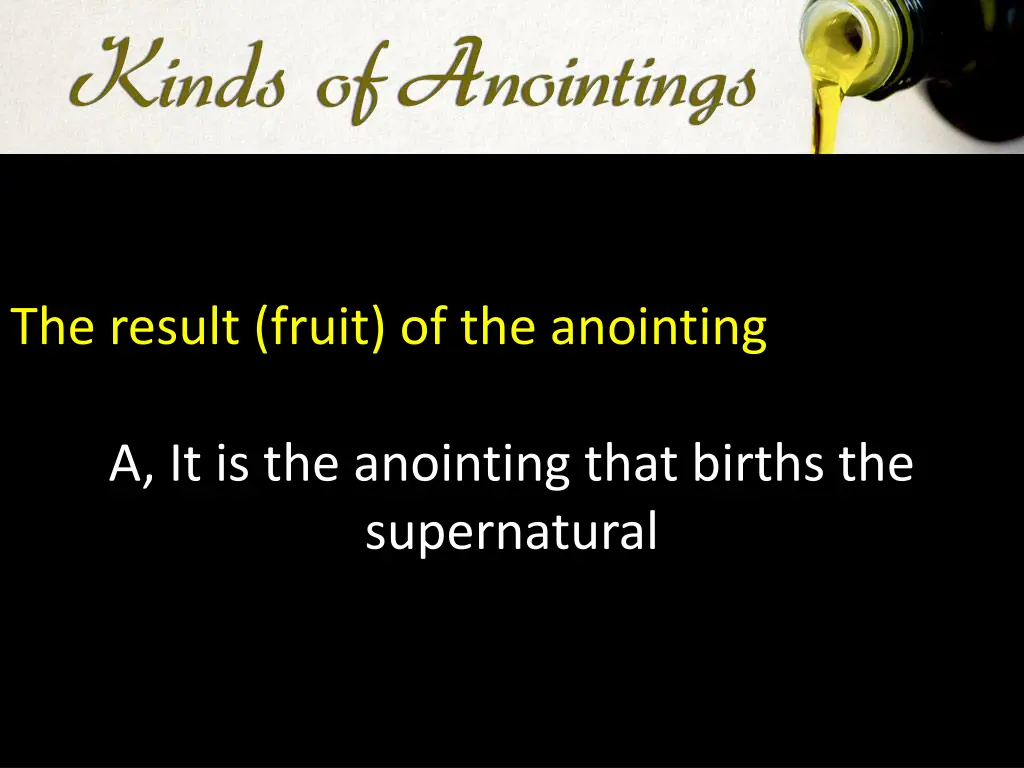 the result fruit of the anointing