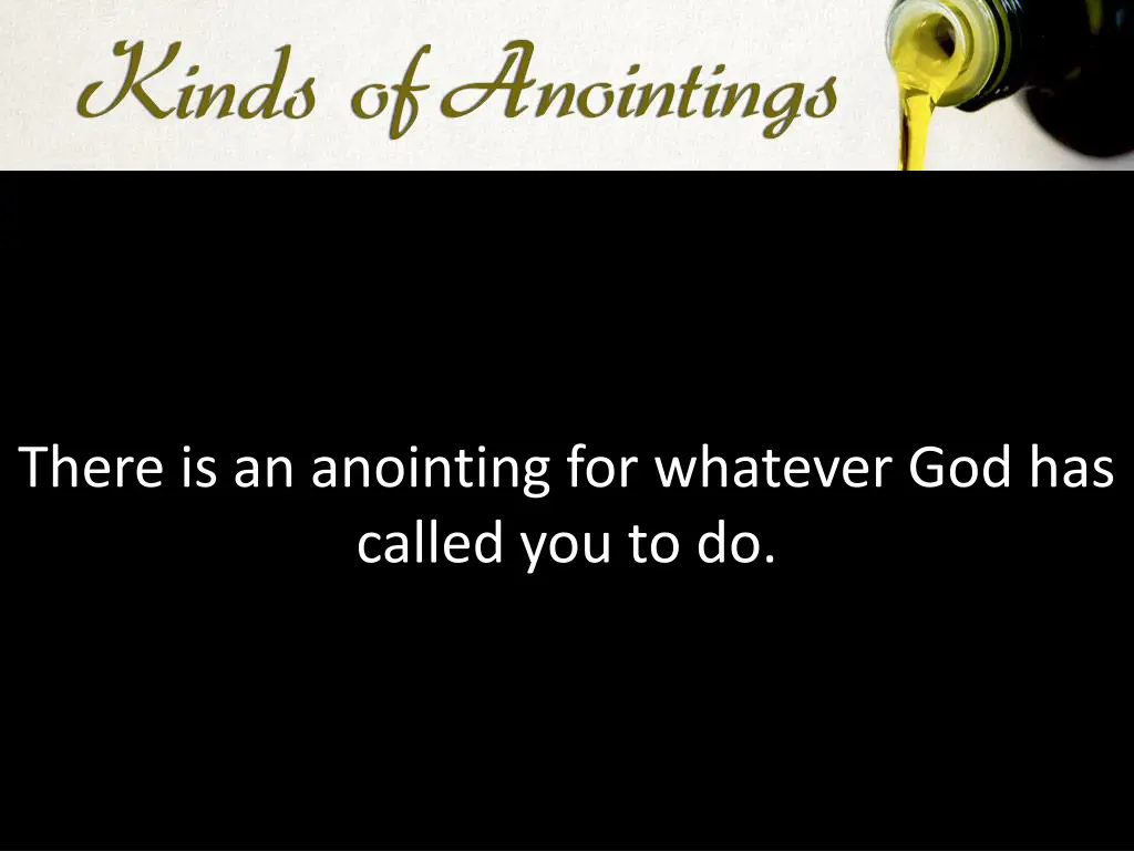 there is an anointing for whatever god has called