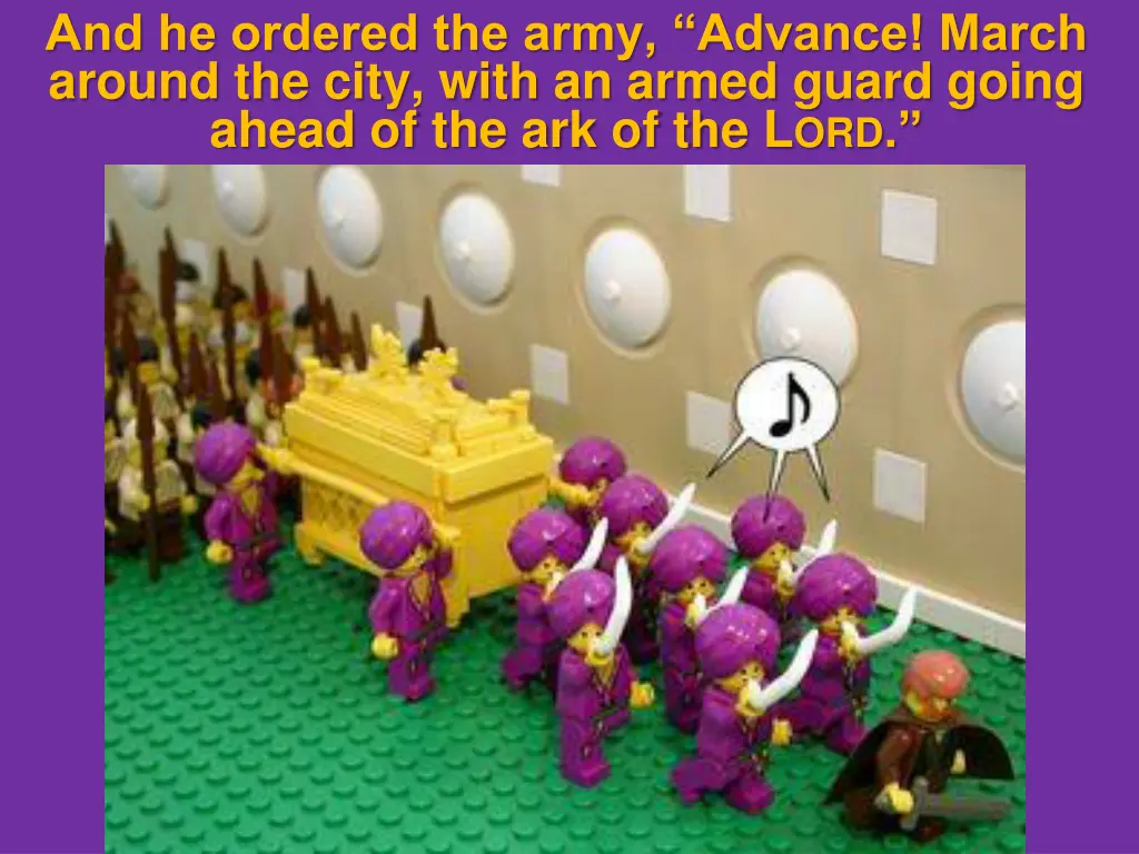 and he ordered the army advance march around