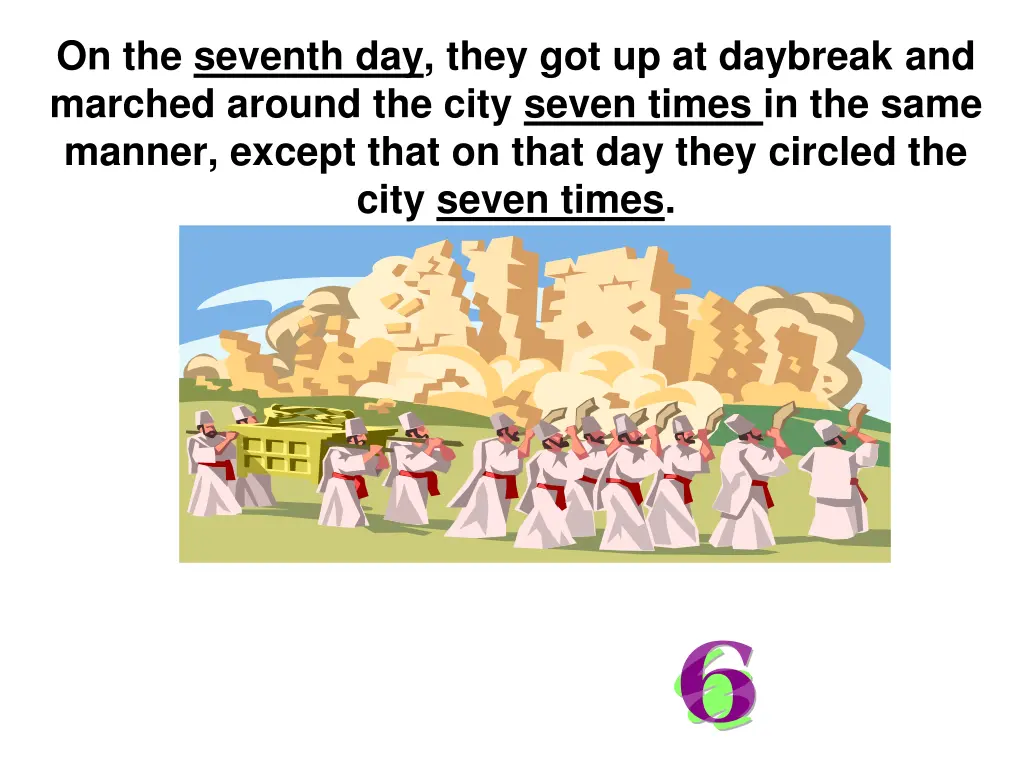 on the seventh day they got up at daybreak 5