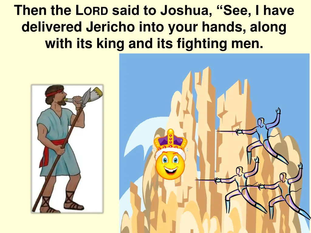 then the l ord said to joshua see i have
