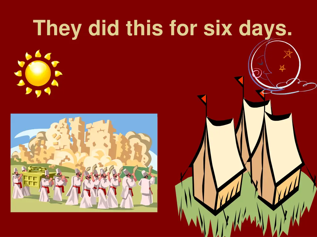 they did this for six days