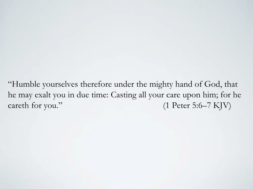 humble yourselves therefore under the mighty hand