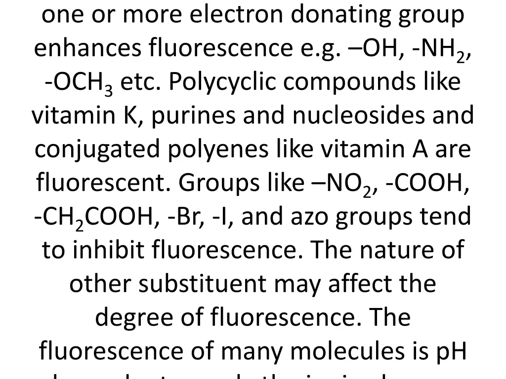 one or more electron donating group enhances