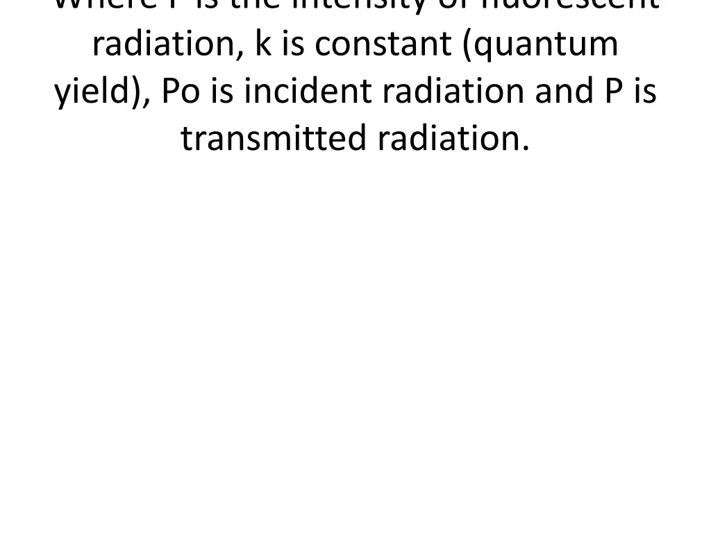 where f is the intensity of fluorescent radiation