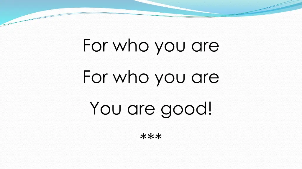 for who you are