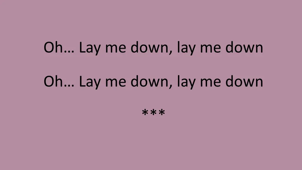 oh lay me down lay me down