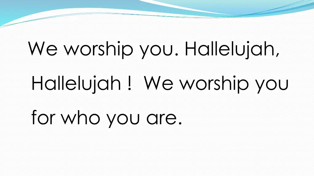 we worship you hallelujah