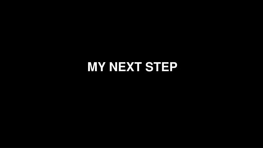 my next step