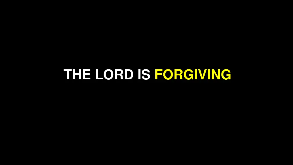 the lord is forgiving