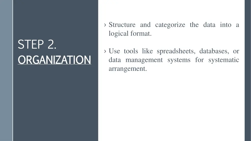 structure and categorize the data into a logical
