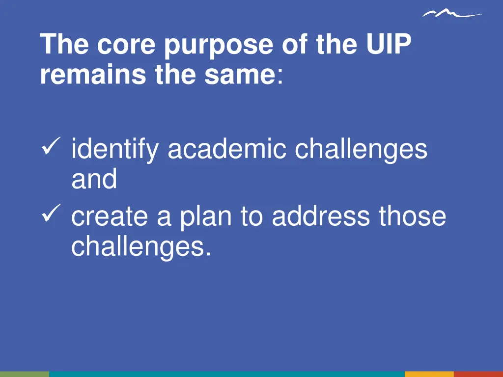 the core purpose of the uip remains the same
