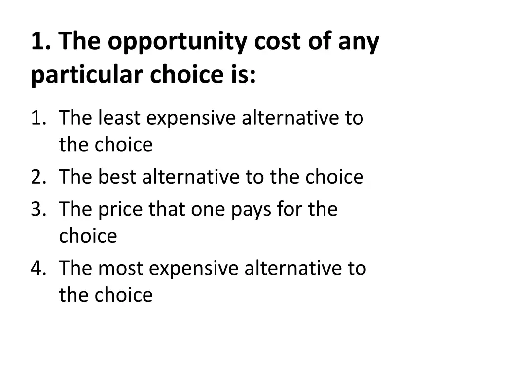 1 the opportunity cost of any particular choice is