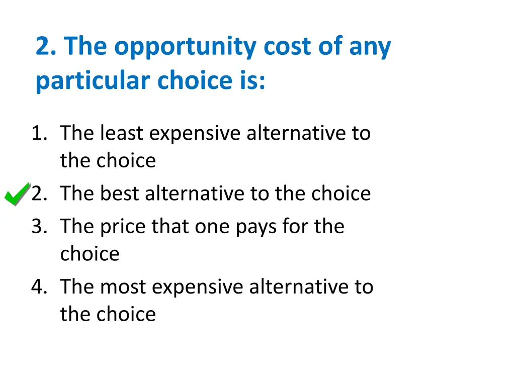 2 the opportunity cost of any particular choice is