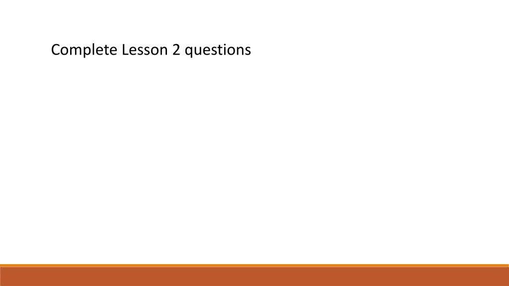 complete lesson 2 questions