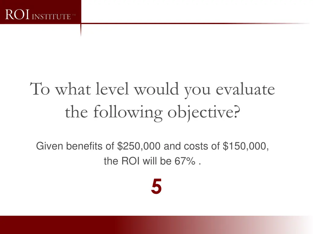 to what level would you evaluate the following 5