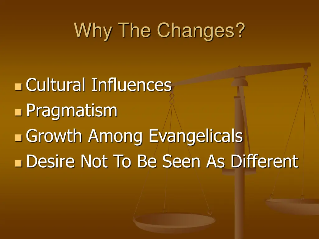 why the changes