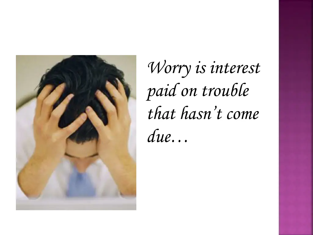 worry is interest paid on trouble that hasn
