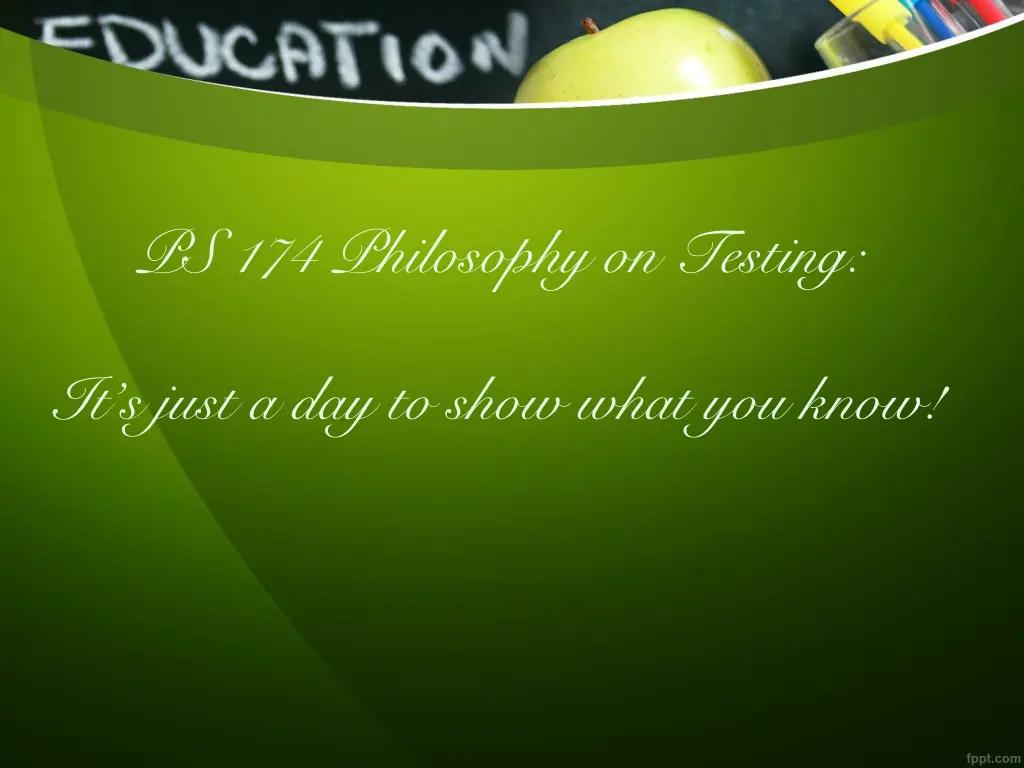 ps 174 philosophy on testing