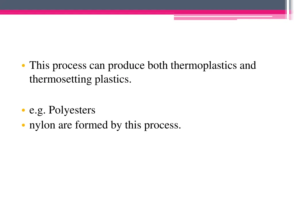 this process can produce both thermoplastics