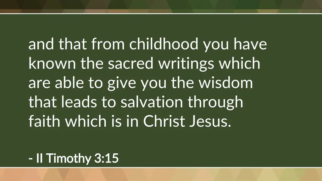 and that from childhood you have known the sacred